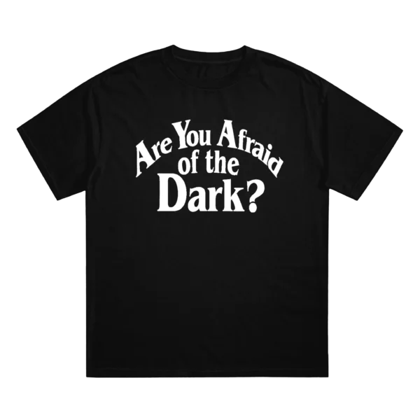 Are you afraid of the dark?