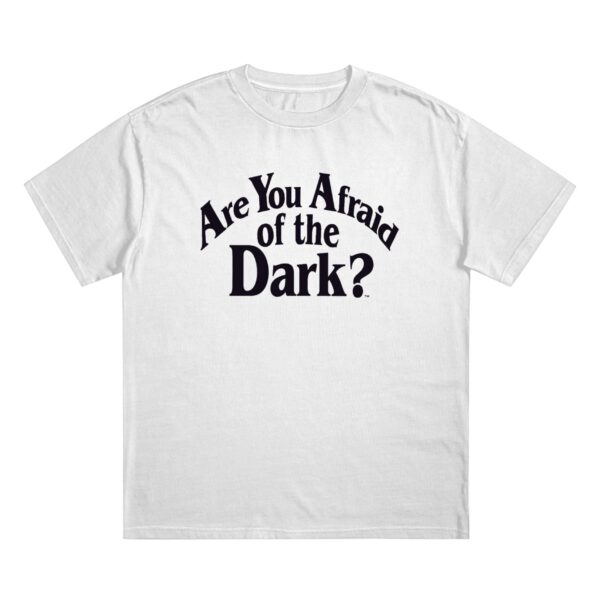 Are you afraid of the dark?
